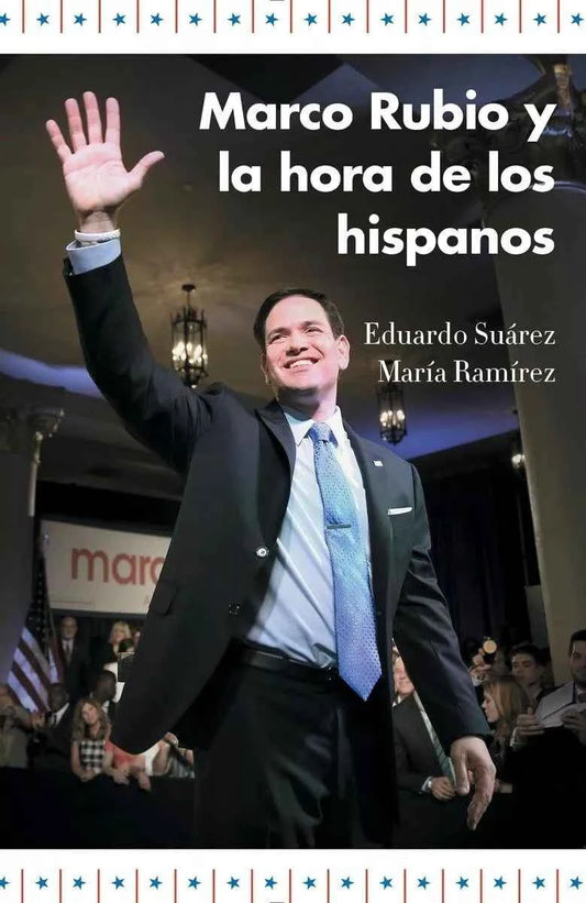 Marco Rubio Y La Hora de Los Hispanos - Suarez & Ramírez